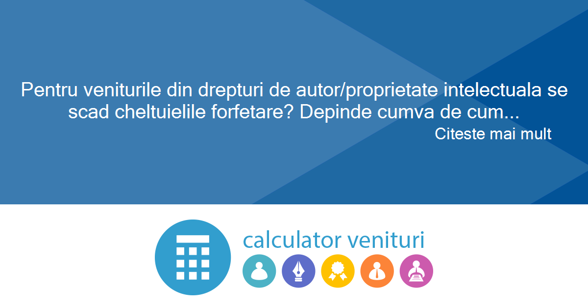 Prevention Sympathize Exert Pentru veniturile din drepturi de autor/proprietate intelectuala se scad cheltuielile forfetare? Depinde cumva de cum se semneaza contractul Prevention Sympathize Exert Pentru veniturile din drepturi de autor/proprietate intelectuala se scad cheltuielile forfetare? Depinde cumva de cum se semneaza contractul