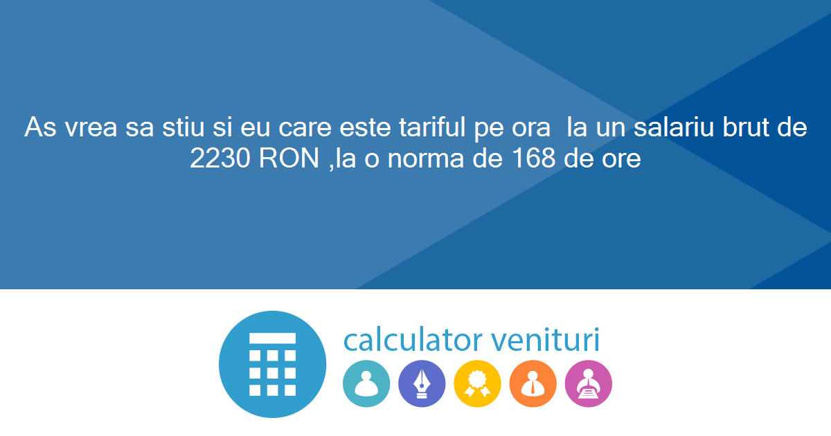 As vrea sa stiu si eu care este tariful pe ora la un salariu brut de ...